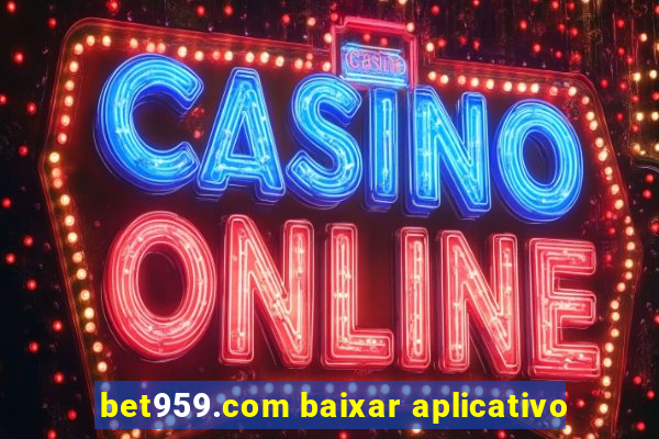 bet959.com baixar aplicativo